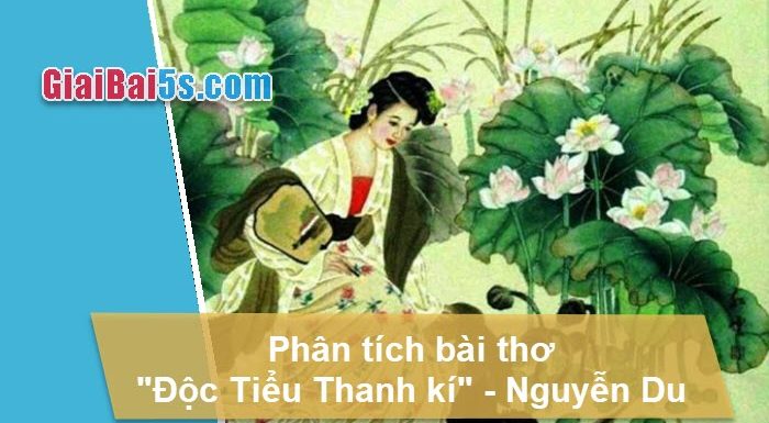 Đề 25 – Phân tích bài thơ “Độc Tiểu Thanh kí” của Nguyễn Du.