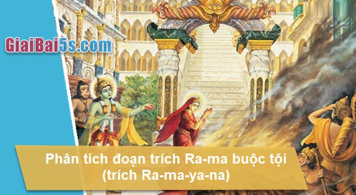Đề 6: Phân tích đoạn trích Ra-ma buộc tội (trích Ra-ma-ya-na)