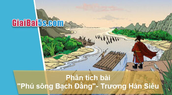 Đề 30 – Phân tích bài “Phú sông Bạch Đằng” của Trương Hán Siêu