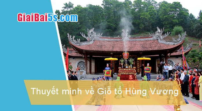 Đề 86 – Thuyết minh về Giỗ tổ Hùng Vương – ngày quốc lễ, một nét sinh hoạt văn hoá tâm linh của người Việt.