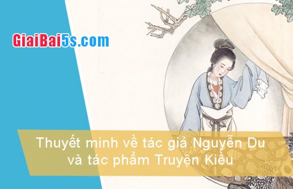 Đề 74 – Thuyết minh về tác giả Nguyễn Du và tác phẩm Truyện Kiều.