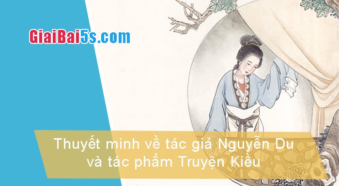 Đề 74 – Thuyết minh về tác giả Nguyễn Du và tác phẩm Truyện Kiều.