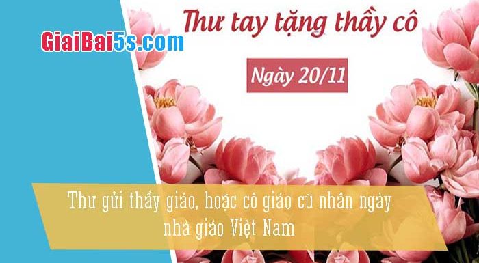 Phần thứ ba: Văn viết thư-Bài số 4. Nhân ngày nhà giáo Việt Nam (20-11), em hãy viết một bức thư gửi thầy giáo, hoặc cô giáo cũ.